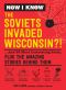 [Now I Know 03] • The Soviets Invaded Wisconsin?! · ...And 99 More Interesting Facts, Plus the Amazing Stories Behind Them, ...And 99 More Interesting Facts, Plus the Amazing Stories Behind Them